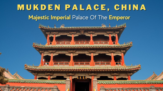 The Mukden Palace - Shen Yang Shi | Secret World Trip Planner